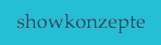 Showkonzepte