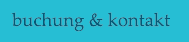 Kontakt und Buchung